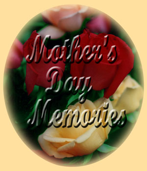Mother's Day Memories