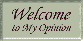 WELCOME to My Opinion